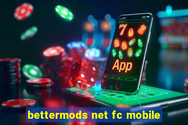 bettermods net fc mobile